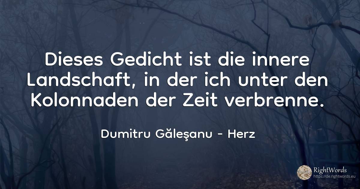 Dieses Gedicht ist die innere Landschaft, in der ich... - Dumitru Găleşanu, zitat über herz