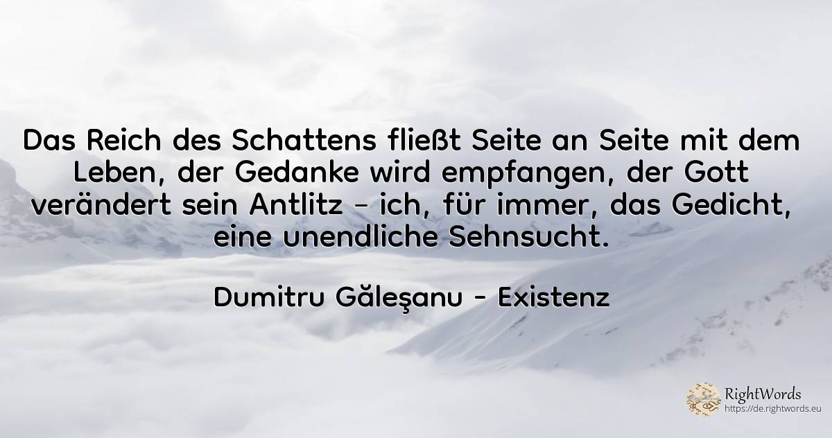 Das Imperium des Schattens fließt neben dem Leben, der... - Dumitru Găleşanu, zitat über existenz