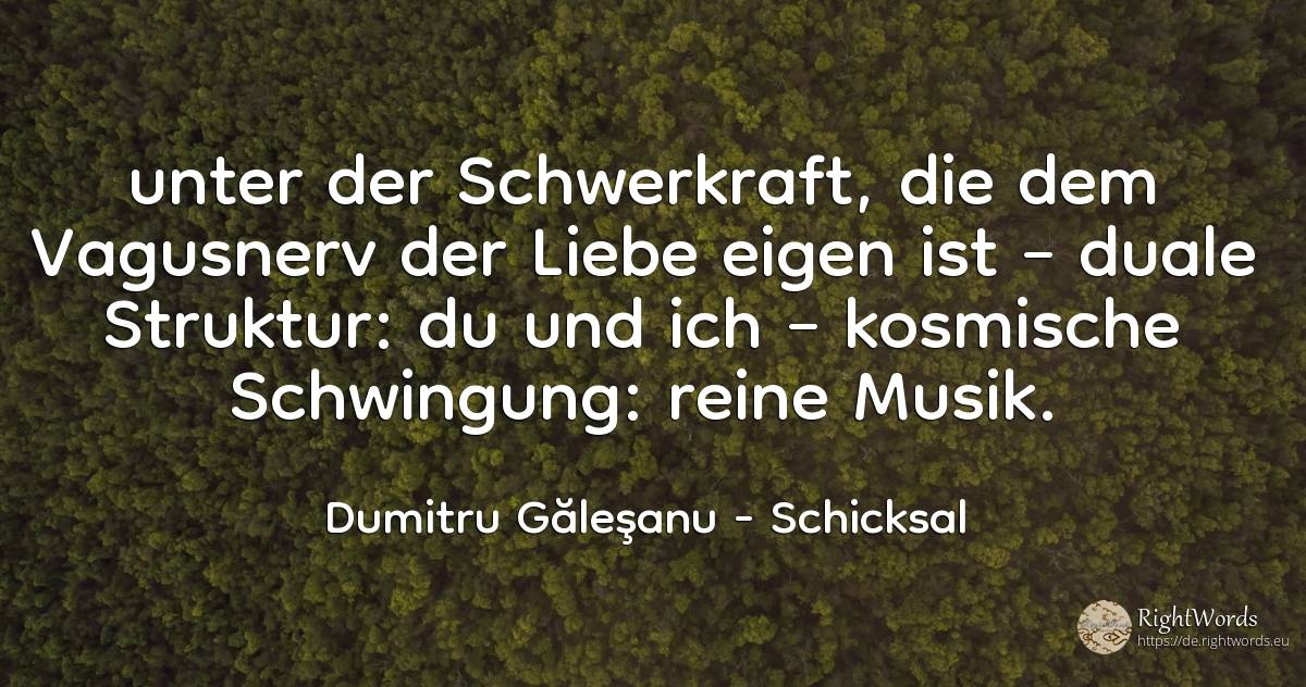 (…) Unter der spezifischen Gravitation des vagusnervs der... - Dumitru Găleşanu, zitat über schicksal