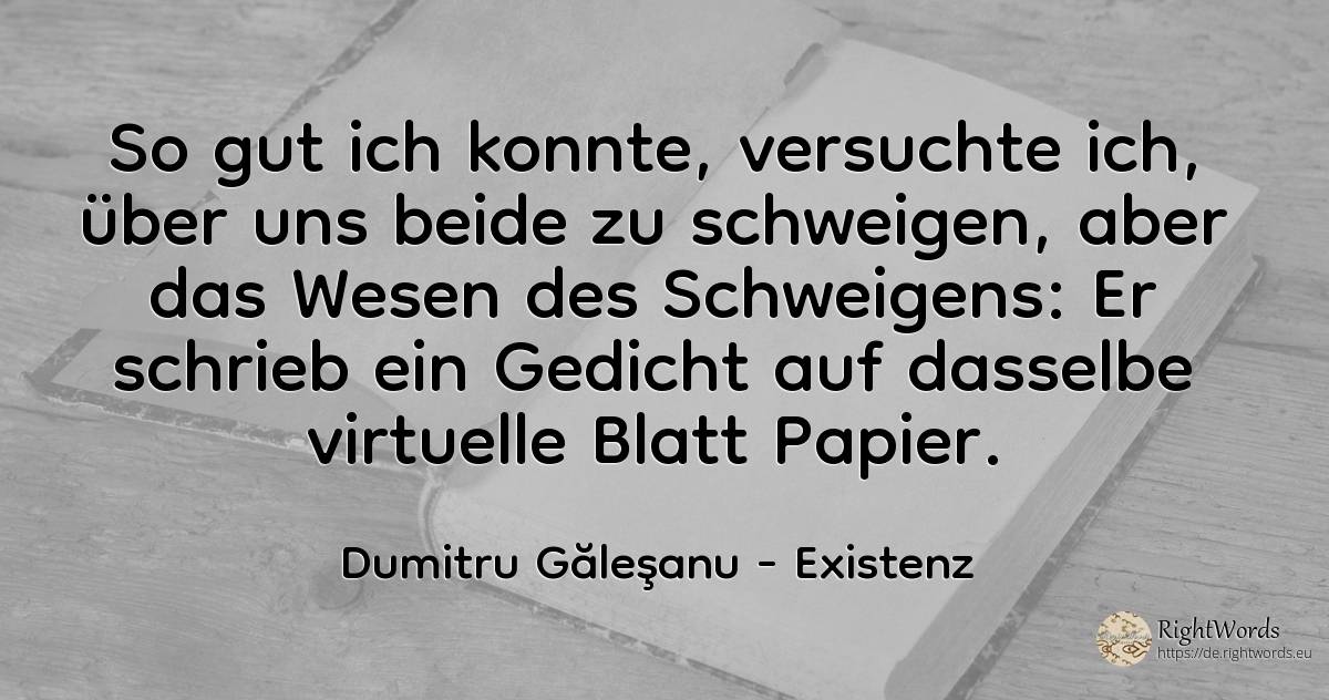 So viel ich konnte, habe ich versucht, über uns beide zu... - Dumitru Găleşanu, zitat über existenz