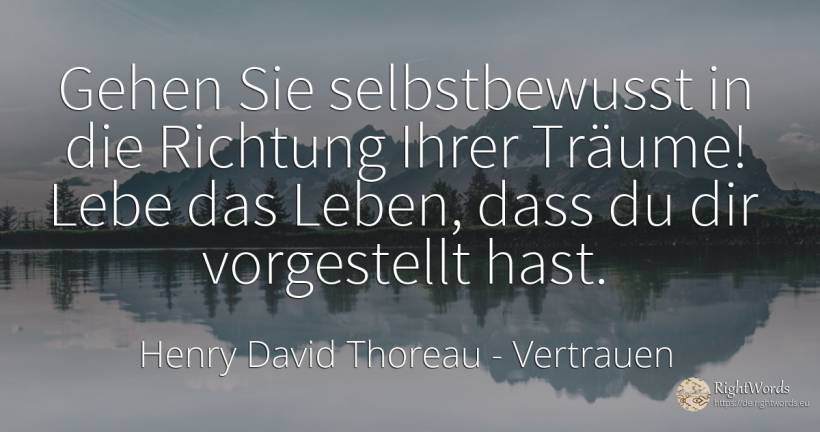 Gehen Sie selbstbewusst in die Richtung Ihrer Träume!... - Henry David Thoreau, zitat über vertrauen, leben, drücken sie, fasten, die heimat, die schwäche