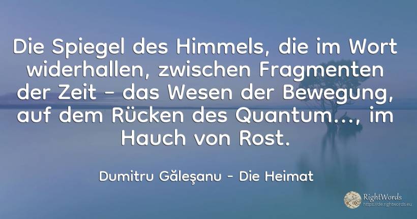 Die Spiegel des Himmels, die im Wort widerhallen, ... - Dumitru Găleşanu, zitat über die heimat