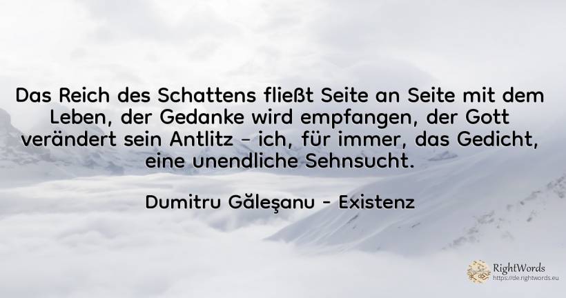 Das Reich des Schattens fließt Seite an Seite mit dem... - Dumitru Găleşanu, zitat über existenz