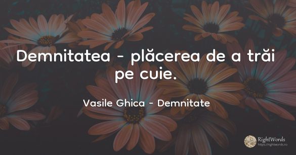 Demnitatea - plăcerea de a trăi pe cuie.
