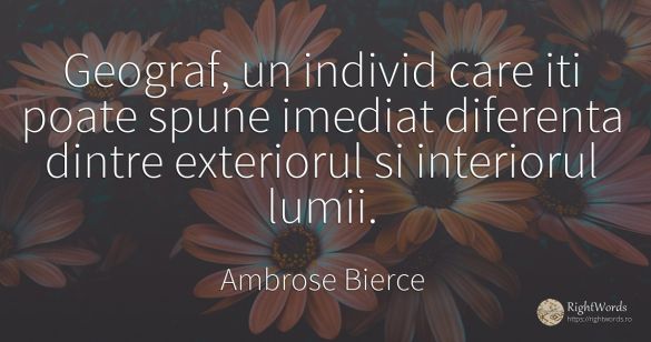 Geograf, un individ care iti poate spune imediat...