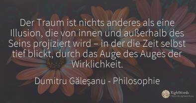 Der Traum ist nichts anderes als eine Illusion, die von...