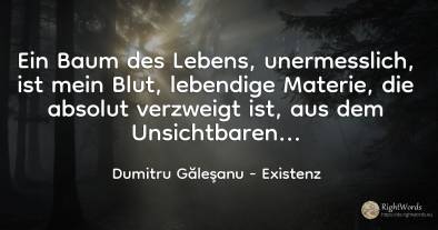 Ein Baum des Lebens, unermesslich, ist mein Blut, ...