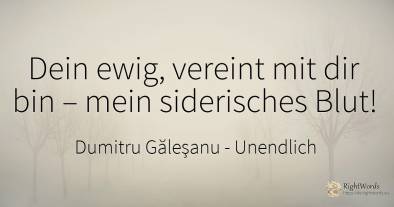 Dein ewig, vereint mit dir bin – mein siderisches Blut!