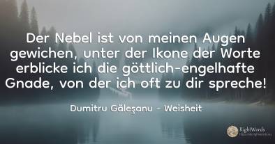 Der Nebel ist von meinen Augen gewichen, unter der Ikone...