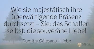 Wie sie majestätisch ihre überwältigende Präsenz...