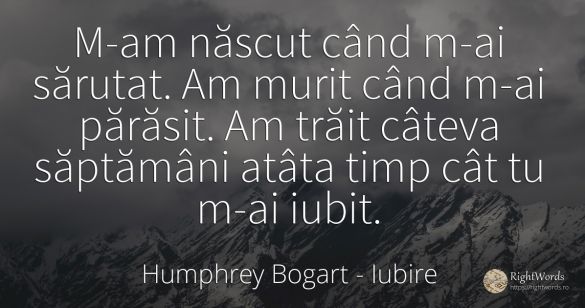 M-am născut când m-ai sărutat. Am murit când m-ai...
